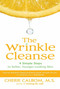 The Wrinkle Cleanse (4 Simple Steps to Softer, Younger-Looking Skin) by Cherie Calbom, 9781583332559
