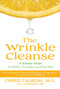 The Wrinkle Cleanse (4 Simple Steps to Softer, Younger-Looking Skin) by Cherie Calbom, 9781583332559