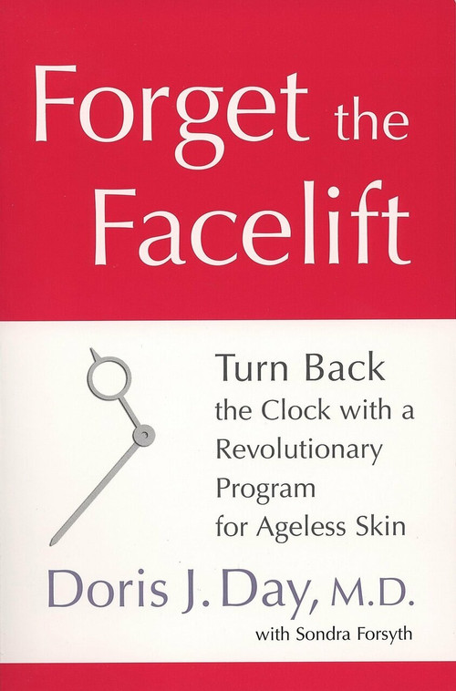 Forget the Facelift (Turn Back the Clock with a Revolutionary Program for Ageless Skin) by Doris J. Day, Sondra Forsyth, 9781583332610