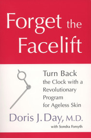 Forget the Facelift (Turn Back the Clock with a Revolutionary Program for Ageless Skin) by Doris J. Day, Sondra Forsyth, 9781583332610