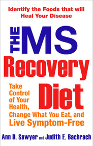 The MS Recovery Diet (Identify the Foods That Will Heal Your Disease) by Ann Sawyer, Judith Bachrach, 9781583332887