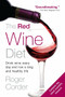 The Red Wine Diet (Drink Wine Every Day, and Live a Long and Healthy Life) by Roger Corder, 9781583332900
