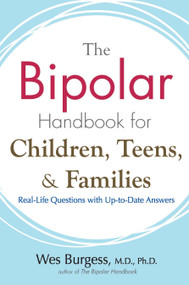 The Bipolar Handbook for Children, Teens, and Families (Real-Life Questions with Up-to-Date Answers) by Wes Burgess, 9781583333075