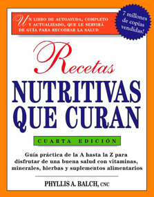 Recetas Nutritivas Que Curan, 4th Edition (Spanish Edition) by Phyllis A. Balch CNC, 9781583333525