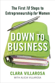 Down to Business (The First 10 Steps to Entrepreneurship for Women) by Clara Villarosa, 9781583333549