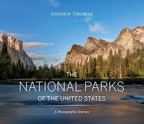 The National Parks of the United States (A Photographic Journey) by Andrew Thomas, 9781771621212