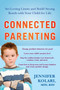 Connected Parenting (Set Loving Limits and Build Strong Bonds with Your Child for Life) by Jennifer Kolari, 9781583333945