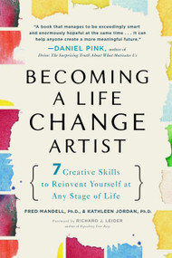 Becoming a Life Change Artist (7 Creative Skills to Reinvent Yourself at Any Stage of Life) by Fred Mandell Ph.D., Kathleen Jordan Ph.D., 9781583334041