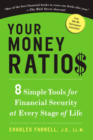 Your Money Ratios (8 Simple Tools for Financial Security at Every Stage of Life) by Charles Farrell J.D., LL.M., 9781583334164