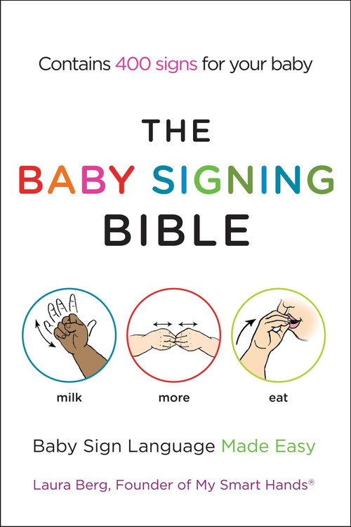 The Baby Signing Bible (Baby Sign Language Made Easy) by Laura Berg, 9781583334713
