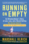 Running on Empty (An Ultramarathoner's Story of Love, Loss, and a Record-Setting Run  Across Ameri ca) by Marshall Ulrich, 9781583334904