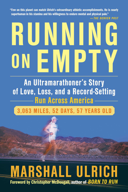 Running on Empty (An Ultramarathoner's Story of Love, Loss, and a Record-Setting Run  Across America) by Marshall Ulrich, 9781583334904