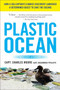 Plastic Ocean (How a Sea Captain's Chance Discovery Launched a Determined Quest to Save the Oceans) by Charles Moore, 9781583335017