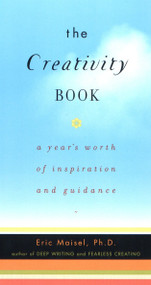 The Creativity Book (A Year's Worth of Inspiration and Guidance) by Eric Maisel, 9781585420292
