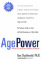 Age Power (How the 21st Century Will Be Ruled by the New Old) by Ken Dychtwald, 9781585420438
