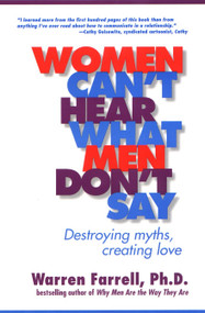 Women Can't Hear What Men Don't Say (Destroying Myths, Creating Love) by Warren Farrell, 9781585420612
