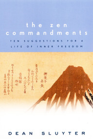 The Zen Commandments (Ten Suggestions for a Life of Inner Freedom) by Dean Sluyter, 9781585420841