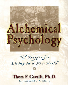 Alchemical Psychology (Old Recipes for Living in a New World) by Thom F. Cavalli, 9781585421404