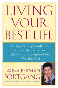 Living Your Best Life (Ten Strategies for Getting From Where You Are to Where You're Meant to Be) by Laura Berman Fortgang, 9781585421572