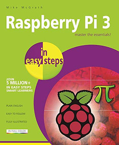 Raspberry Pi 3 in easy steps by Mike McGrath, 9781840787290
