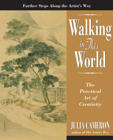 Walking in This World (The Practical Art of Creativity) by Julia Cameron, 9781585422616