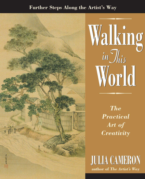 Walking in This World (The Practical Art of Creativity) by Julia Cameron, 9781585422616