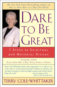 Dare to Be Great! (7 Steps to Spiritual and Material Riches) by Terry Cole-Whittaker, 9781585422715