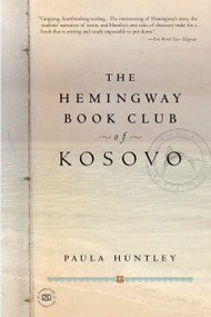 The Hemingway Book Club of Kosovo by Paula Huntley, 9781585422937