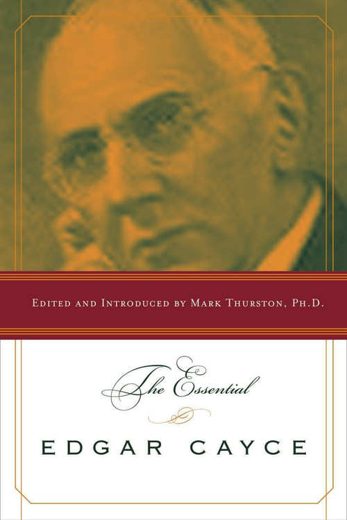 The Essential Edgar Cayce by Mark Thurston, PhD, 9781585423156
