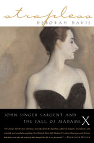 Strapless (John Singer Sargent and the Fall of Madame X) by Deborah Davis, 9781585423361