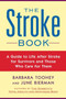 The Stroke Book (A Guide to Life After Stroke for Survivors and Those Who Care for Them) by June Biermann, Barbara Toohey, 9781585423743