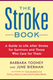 The Stroke Book (A Guide to Life After Stroke for Survivors and Those Who Care for Them) by June Biermann, Barbara Toohey, 9781585423743