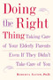 Doing the Right Thing (Taking Care of Your Elderly Parents Even If They Didn't Take Care of You) by Roberta Satow, Ph.D., 9781585424627