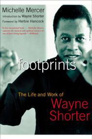 Footprints (The Life and Work of Wayne Shorter) by Michelle Mercer, 9781585424689