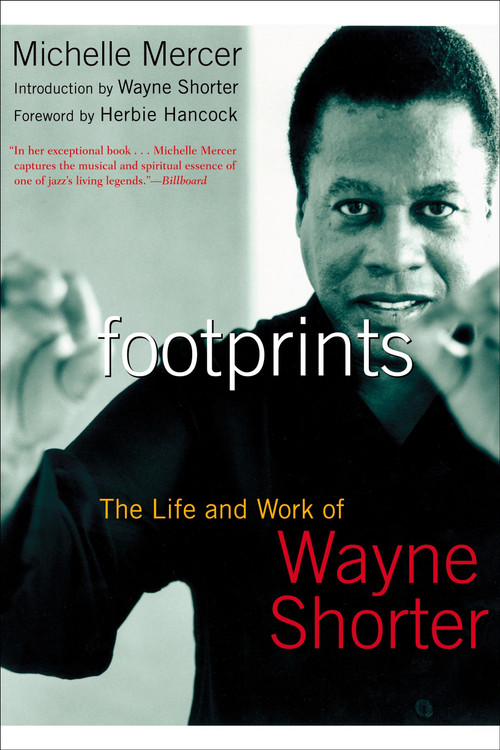 Footprints (The Life and Work of Wayne Shorter) by Michelle Mercer, 9781585424689