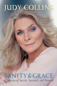 Sanity and Grace (A Journey of Suicide, Survival, and Strength) by Judy Collins, 9781585424757