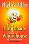 Like a Lampshade in a Whorehouse (My Life in Comedy) by Phyllis Diller, 9781585424764