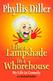 Like a Lampshade in a Whorehouse (My Life in Comedy) by Phyllis Diller, 9781585424764