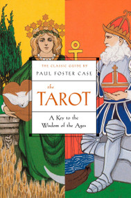 The Tarot (A Key to the Wisdom of the Ages) by Paul Foster Case, 9781585424917