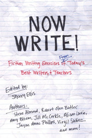 Now Write! (Fiction Writing Exercises from Today's Best Writers and Teachers) by Sherry Ellis, 9781585425228