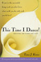 This Time I Dance! (Creating the Work You Love) by Tama Kieves, 9781585425273