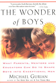 The Wonder of Boys (What Parents, Mentors and Educators Can Do to Shape Boys into Exceptional Men) by Michael Gurian, 9781585425280
