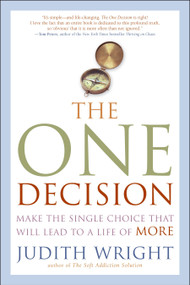 The One Decision (Make the Single Choice That Will Lead to a Life of More) by Judith Wright, 9781585425471