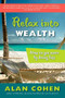 Relax Into Wealth (How to Get More by Doing Less) by Alan Cohen, 9781585425631