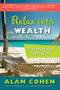 Relax Into Wealth (How to Get More by Doing Less) by Alan Cohen, 9781585425631