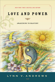 Love and Power (Awakening to Mastery) by Lynn V. Andrews, 9781585425754