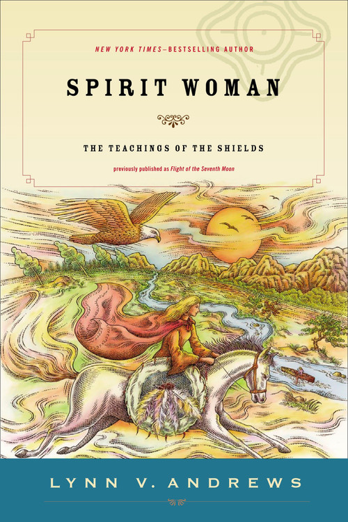 Spirit Woman (The Teachings of the Shields) by Lynn V. Andrews, 9781585425761