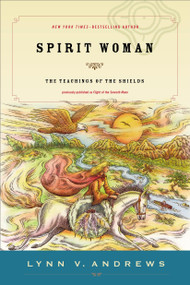 Spirit Woman (The Teachings of the Shields) by Lynn V. Andrews, 9781585425761
