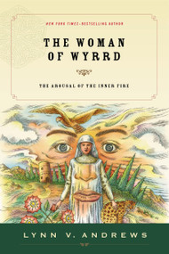 The Woman of Wyrrd (The Arousal of the Inner Fire) by Lynn V. Andrews, 9781585425778