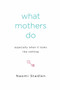 What Mothers Do Especially When It Looks Like Nothing by Naomi Stadlen, 9781585425914